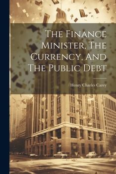 Paperback The Finance Minister, The Currency, And The Public Debt Book