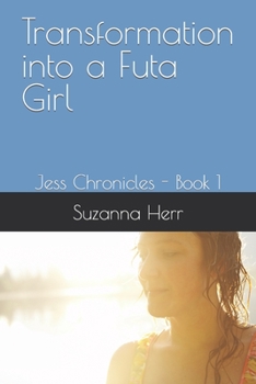 Paperback Transformation into a Futa Girl: Jess Chronicles - Book 1 Book