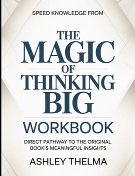 Speed knowledge From The Magic Of Thinking Big: Direct Pathway To The Original Book’s Meaningful Insights