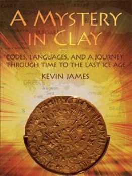 Paperback A Mystery in Clay: Codes, Languages, and a Journey Through Time to the Last Ice Age Book