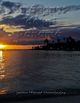 Paperback 2017-01 Imágenes de mi Panamá: En 100 páginas [Spanish] Book