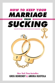 Hardcover How to Keep Your Marriage from Sucking: The Keys to Keep Your Wedlock Out of Deadlock Book