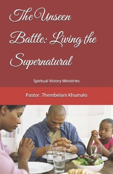 Paperback The Unseen Battle: Living the Supernatural Book