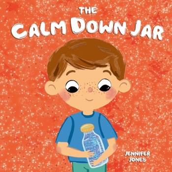 Paperback The Calm Down Jar: A Social Emotional, Rhyming, Early Reader Kid's Book to Help Calm Anger and Anxiety Book