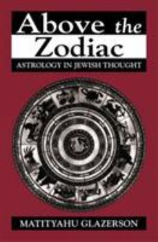 Paperback Above the Zodiac: Astrology in Jewish Thought Book