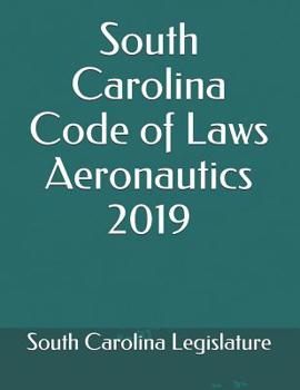 Paperback South Carolina Code of Laws Aeronautics 2019 Book