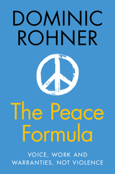 The Peace Formula: Voice, Work and Warranties, Not Violence
