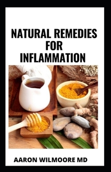 Paperback Natural Remedies for Inflammation: A Comprehensive Guide to Inflammation & Healing with Herbs, Diet & Supplements Book
