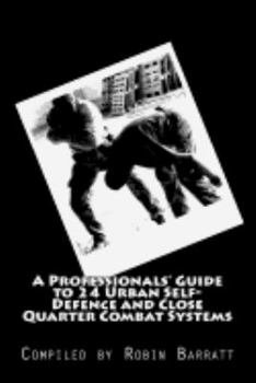 Paperback A Professionals' Guide to 24 Urban Self-Defence and Close Quarter Combat Systems Book