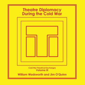 Paperback Theatre Diplomacy During the Cold War: Volume 3: Cold War Theatrical Exchanges Book