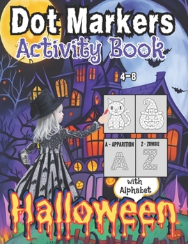 Paperback Halloween Dot Markers Activity Book/with Alphabet: for Kids ages 4-8 Book