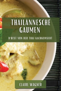 Paperback Thailännesche Gaumen: D'Best vun der Thai Kachkonscht [Luxembourgish; Letzeburgesch] Book