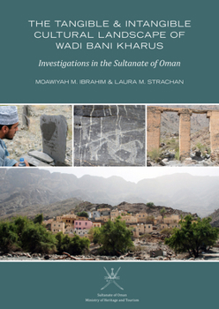 Paperback The Tangible and Intangible Cultural Landscape of Wadi Bani Kharus: Investigations in the Sultanate of Oman Book