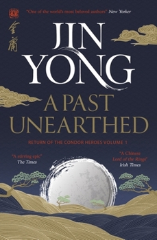 Paperback A Past Unearthed: Return of the Condor Heroes Volume 1 (Legends of the Condor Heroes) Book