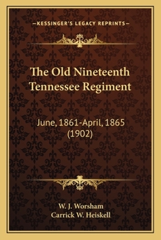 Paperback The Old Nineteenth Tennessee Regiment: June, 1861-April, 1865 (1902) Book