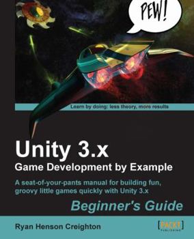 Paperback Unity 3.X Game Development by Example Beginner's Guide Book