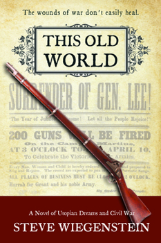 Paperback This Old World: A Novel of Utopian Dreams and Civil War Book