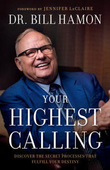Paperback Your Highest Calling: Discover the Secret Processes That Fulfill Your Destiny Book
