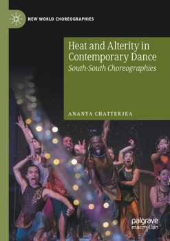 Heat and Alterity in Contemporary Dance: South-South Choreographies (New World Choreographies)