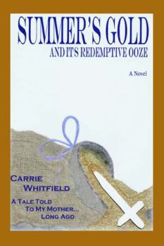 Paperback Summer's Gold: And Its Redemptive Ooze Book
