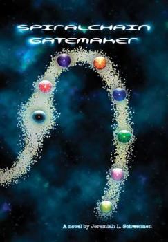 Spiralchain: Gatemaker - Book #1 of the Spiralchain