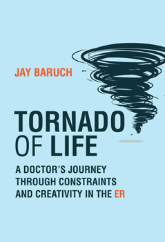 Hardcover Tornado of Life: A Doctor's Journey Through Constraints and Creativity in the Er Book