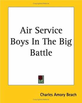 Air Service Boys in the Big Battle; or, Silencing the Big Guns