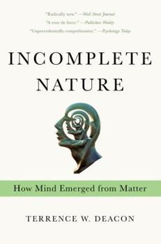 Paperback Incomplete Nature: How Mind Emerged from Matter Book