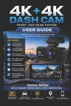 Paperback 4K+4K Dash Cam Front and Rear USER GUIDE: The Complete Step-by-Step Setup, Optimization, and Troubleshooting for Your All-in-One 4K Car Security Syste Book