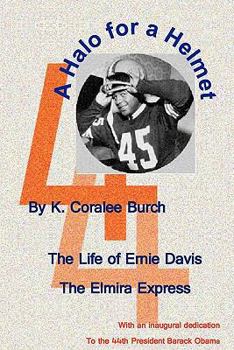 Paperback A Halo For A Helmet: The Whole Story Of Ernie Davis Book