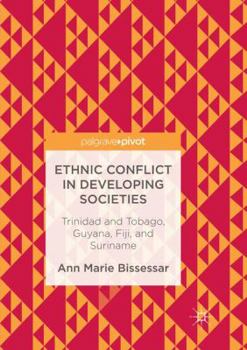 Ethnic Conflict in Developing Societies: Trinidad and Tobago, Guyana, Fiji, and Suriname
