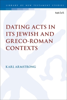 Hardcover Dating Acts in Its Jewish and Greco-Roman Contexts Book