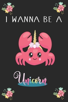 Paperback I Wanna Be A Unicorn (Unicorn Journal Notebook): unicorn journal, unicorn notebook, unicorn journal amazon, unicorn journal with lock, unicorn journal Book