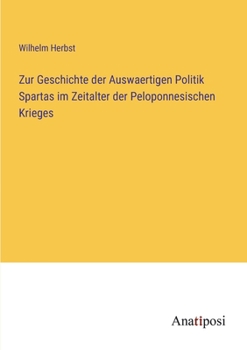 Paperback Zur Geschichte der Auswaertigen Politik Spartas im Zeitalter der Peloponnesischen Krieges [German] Book