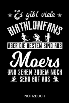 Paperback Es gibt viele Biathlonfans aber die besten sind aus Moers und sehen zudem noch sehr gut aus: A5 Notizbuch - Liniert 120 Seiten - Geschenk/Geschenkidee [German] Book