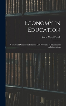 Hardcover Economy in Education: A Practical Discussion of Present-Day Problems of Educational Administration Book