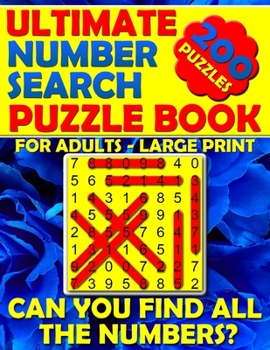 Paperback Ultimate Number Search Puzzle Book for Adults - Large Print: Number Search Books for Seniors - Can You Find All The Numbers? [Large Print] Book