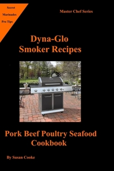 Paperback Dyna-Glo Smoker Recipes: Pork Beef Poultry Seafood Cookbook Book