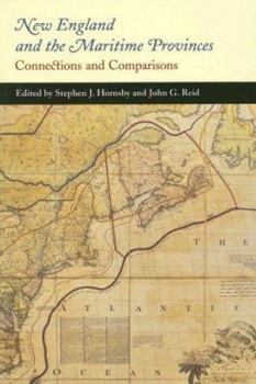 Paperback New England and the Maritime Provinces: Connections and Comparisons Book