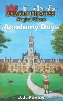Demon Princess Magical Chaos: Volume 2 - Academy Days - Book #2 of the Demon Princess Magical Chaos