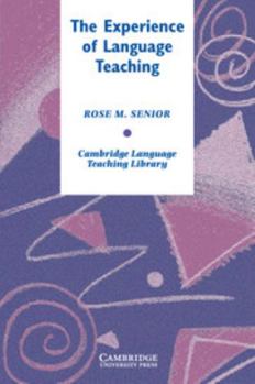 The Experience of Language Teaching - Book  of the Cambridge Language Teaching Library