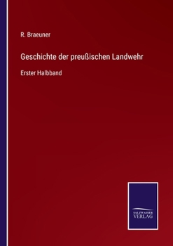 Paperback Geschichte der preußischen Landwehr: Erster Halbband [German] Book