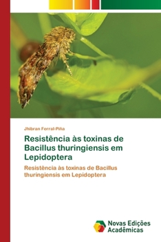 Paperback Resistência às toxinas de Bacillus thuringiensis em Lepidoptera [Portuguese] Book