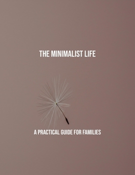 Paperback The Minimalist Life: A Practical Guide For Families Book