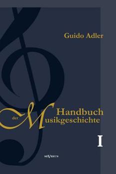 Hardcover Handbuch der Musikgeschichte, Bd. 1: Mit vielen Notenbeispielen und Abbildungen zur Geschichte der Notenschrift, der Musikinstrumente, der Operndarste [German] Book