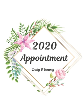 Paperback 2020 Daily & Hourly Appointment Book: Time Blocking Planner 52 Weeks Monday to Sunday 8 AM to 9 PM Daily and Hourly Schedule Notebook 15 Minute Increm Book
