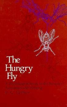 Hardcover The Hungry Fly: A Physiological Study of the Behavior Associated with Feeding Book