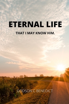 Paperback Eternal life: That I may know Him Book