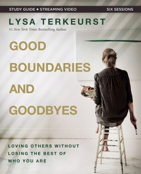 Paperback Good Boundaries and Goodbyes Bible Study Guide Plus Streaming Video: Loving Others Without Losing the Best of Who You Are Book