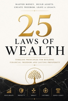 Paperback 25 Laws of Wealth: Timeless Principles for Building Freedom, Income, and Lasting Prosperity Book